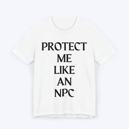 T-Shirt White / S Protect Me Like An NPC T-shirt