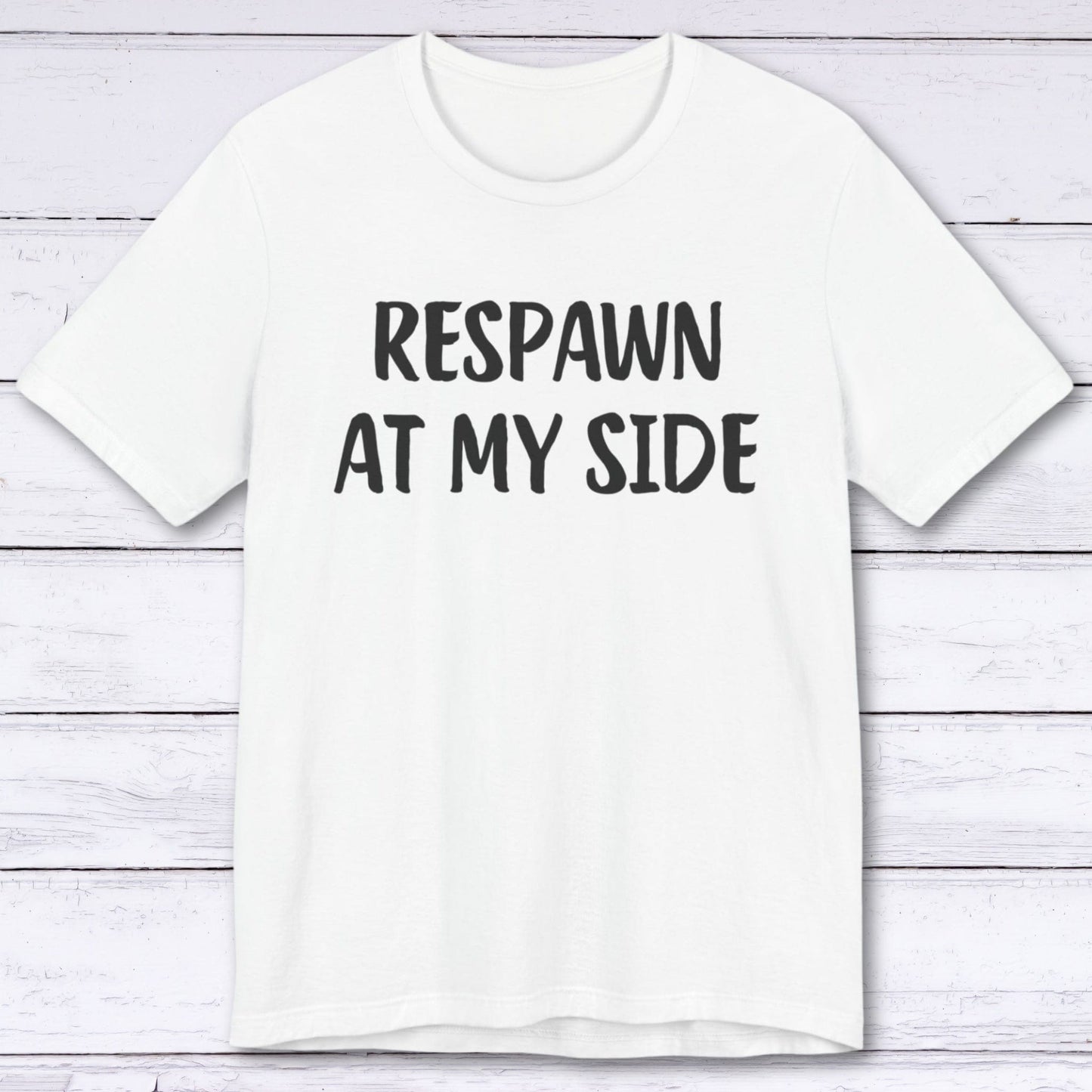 T-Shirt White / S Respawn At My Side T-shirt