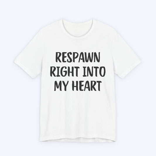 T-Shirt White / S Respawn Right Into My Heart T-shirt