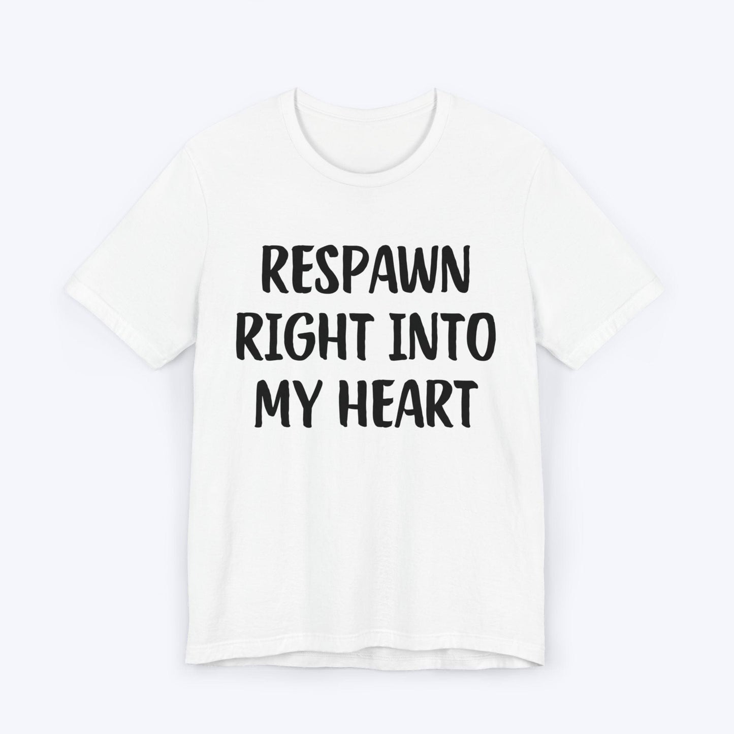 T-Shirt White / S Respawn Right Into My Heart T-shirt