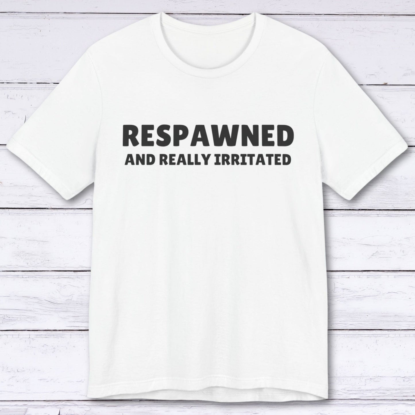 T-Shirt White / S Respawned and Really Irritated T-shirt