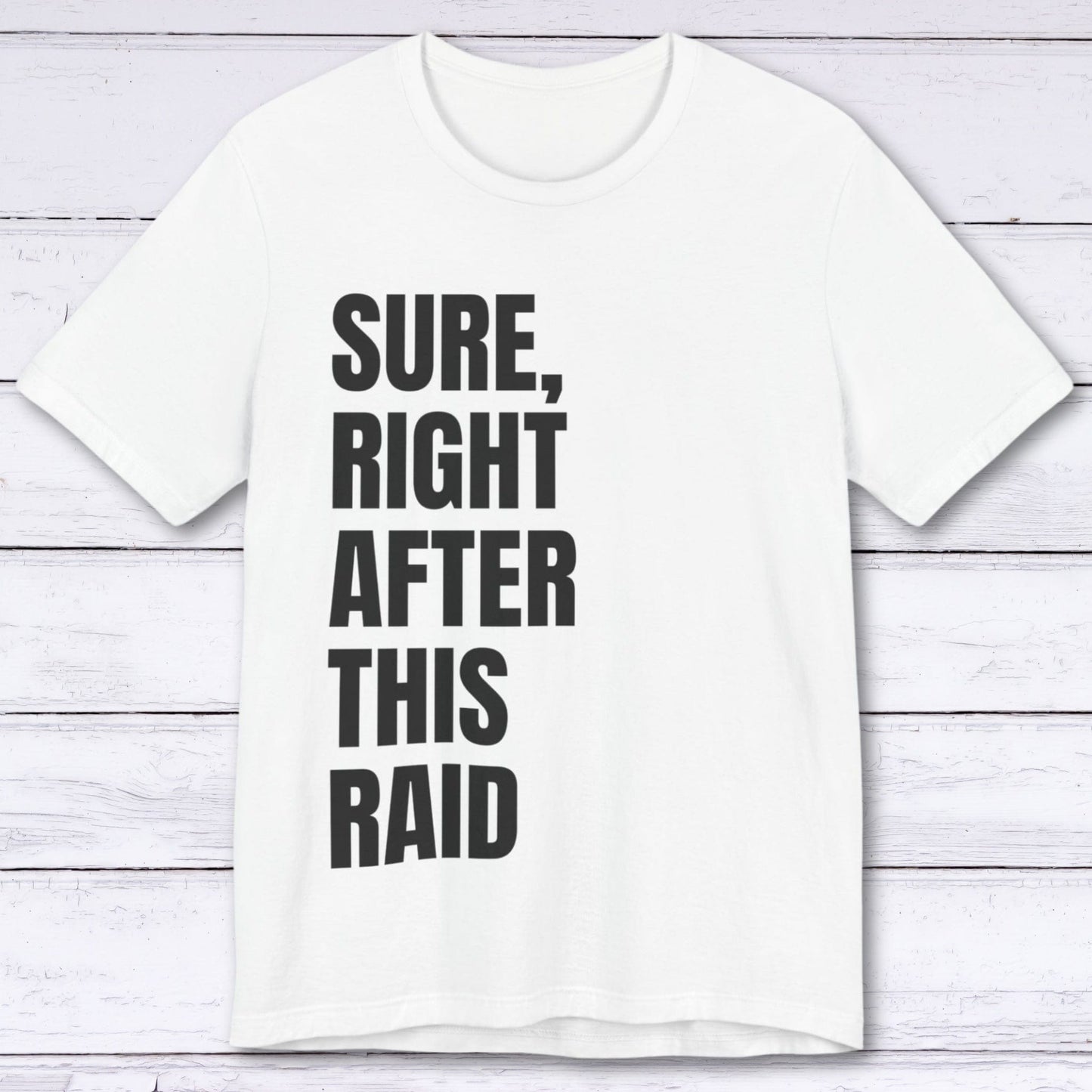 T-Shirt White / S Right After This Raid T-shirt