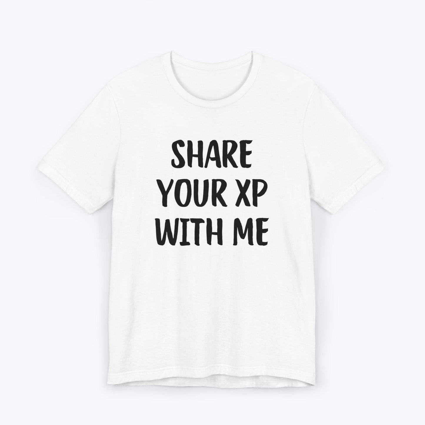 T-Shirt White / S Share Your XP With Me T-shirt