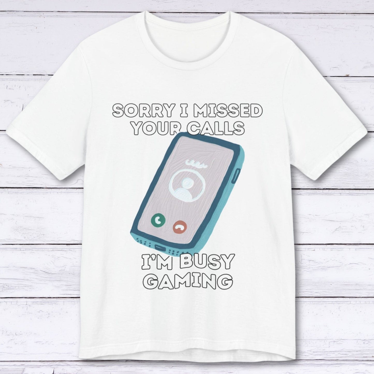 T-Shirt White / S Sorry I Missed Your Calls Gaming T-shirt