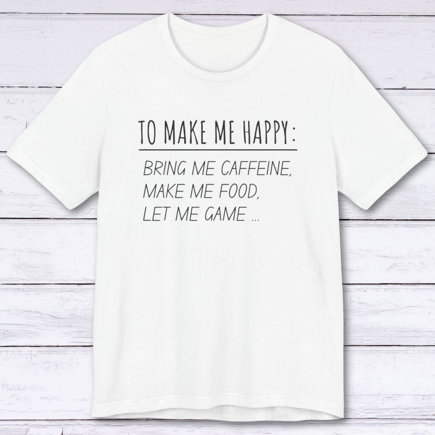 T-Shirt White / S To Make Me Happy Gamer T-shirt