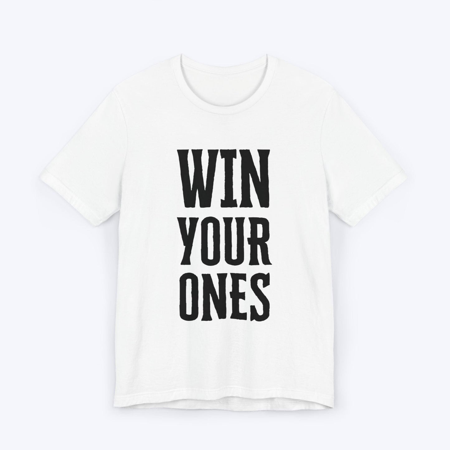 T-Shirt White / S Win Your Ones T-shirt