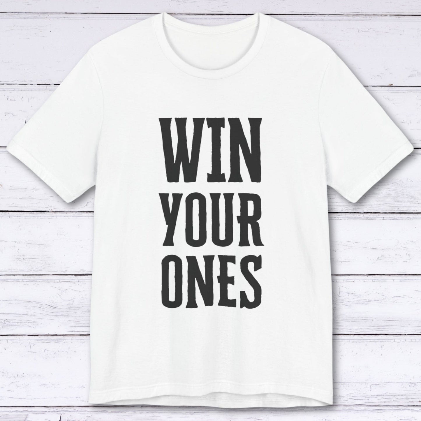 T-Shirt White / S Win Your Ones T-shirt