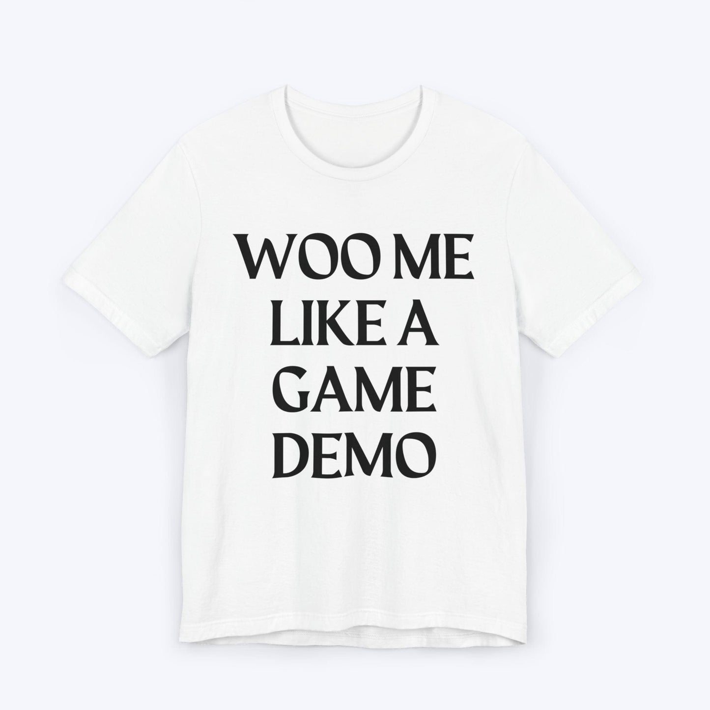 T-Shirt White / S Woo Me Like A Game Demo T-shirt