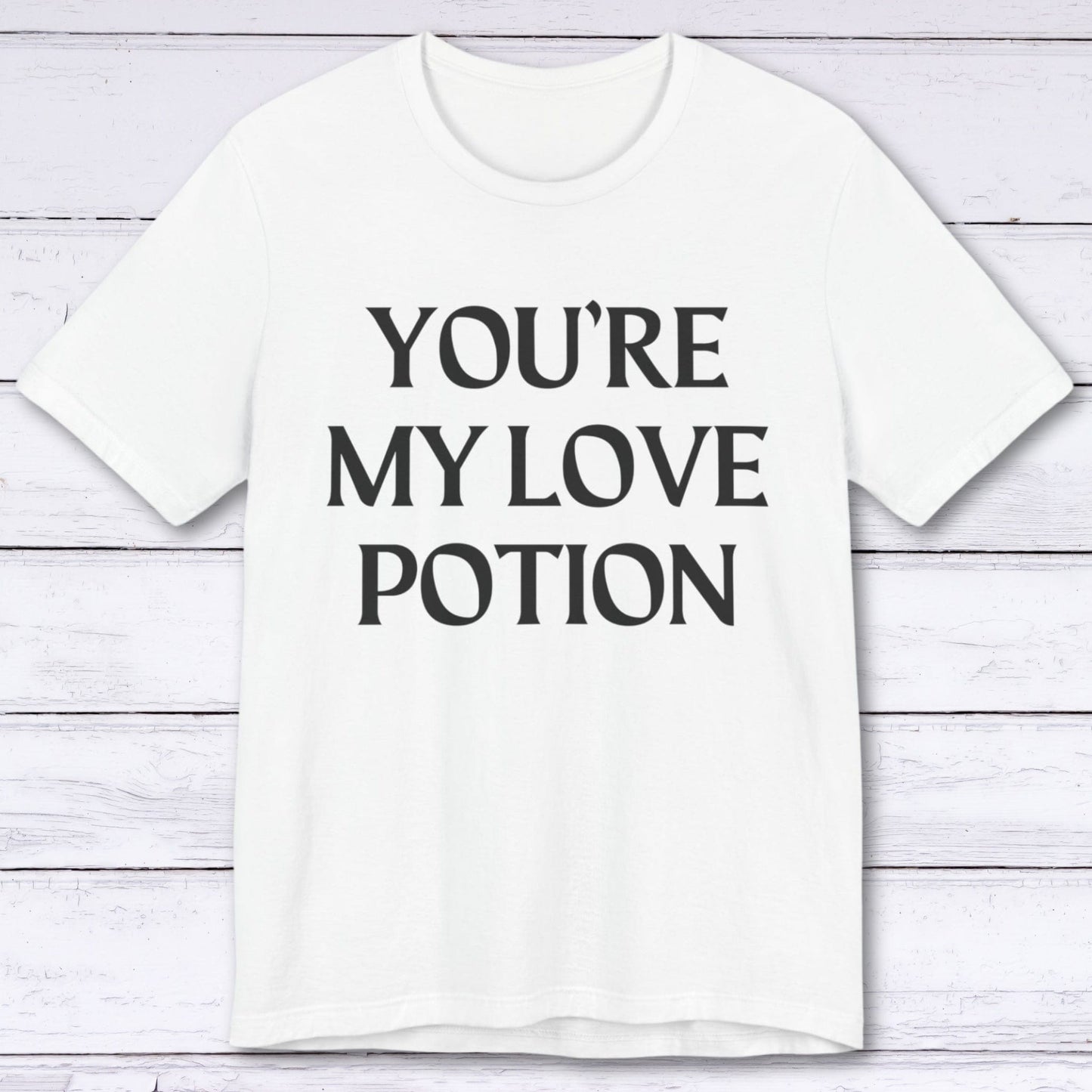 T-Shirt White / S You're My Love Potion T-shirt