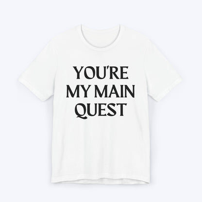 T-Shirt White / S You're My Main Quest T-shirt