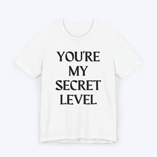 T-Shirt White / S You're My Secret Level T-shirt