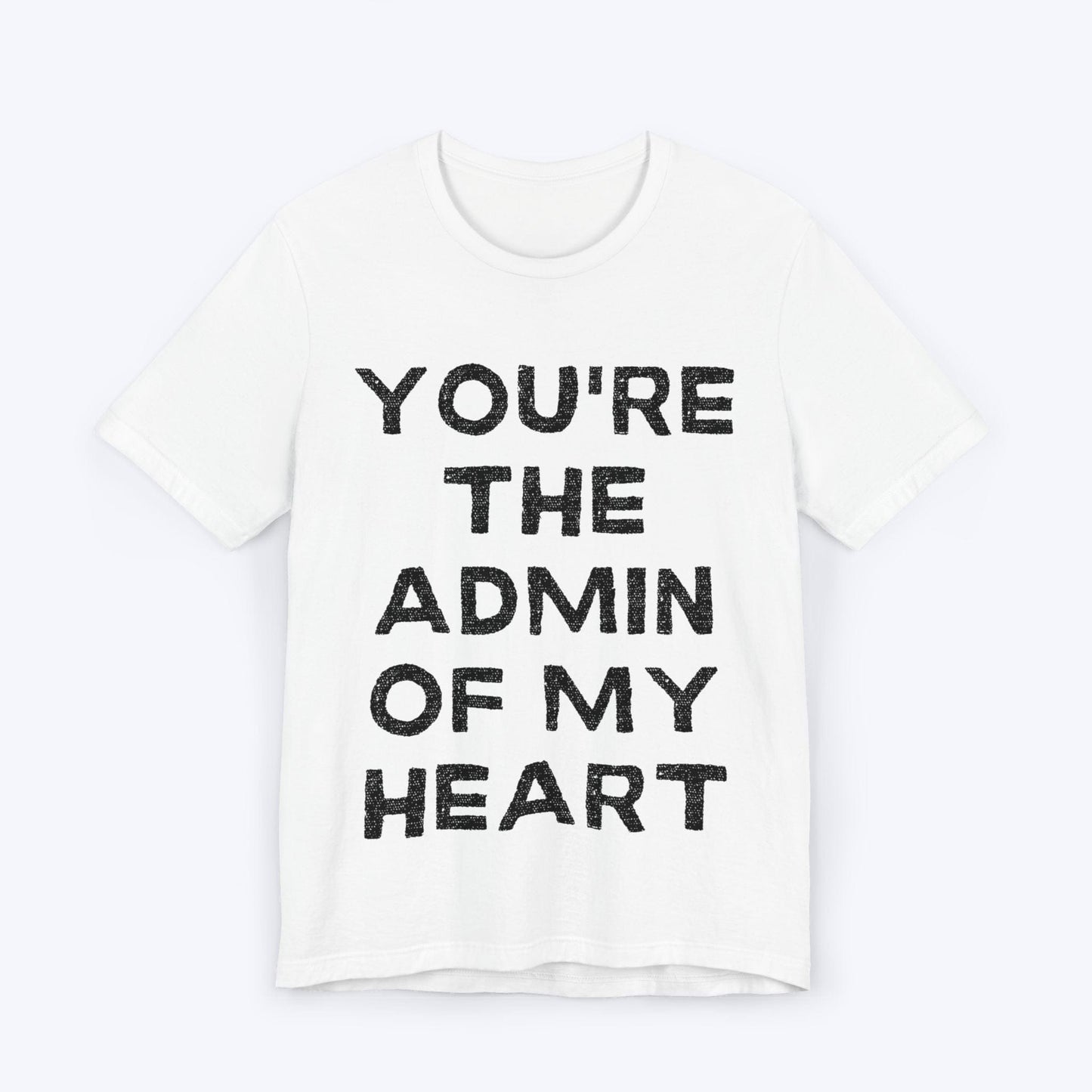 T-Shirt White / S You're The Admin Of My Heart T-shirt