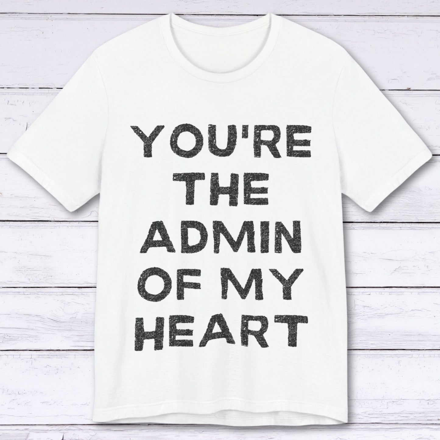 T-Shirt White / S You're The Admin Of My Heart T-shirt