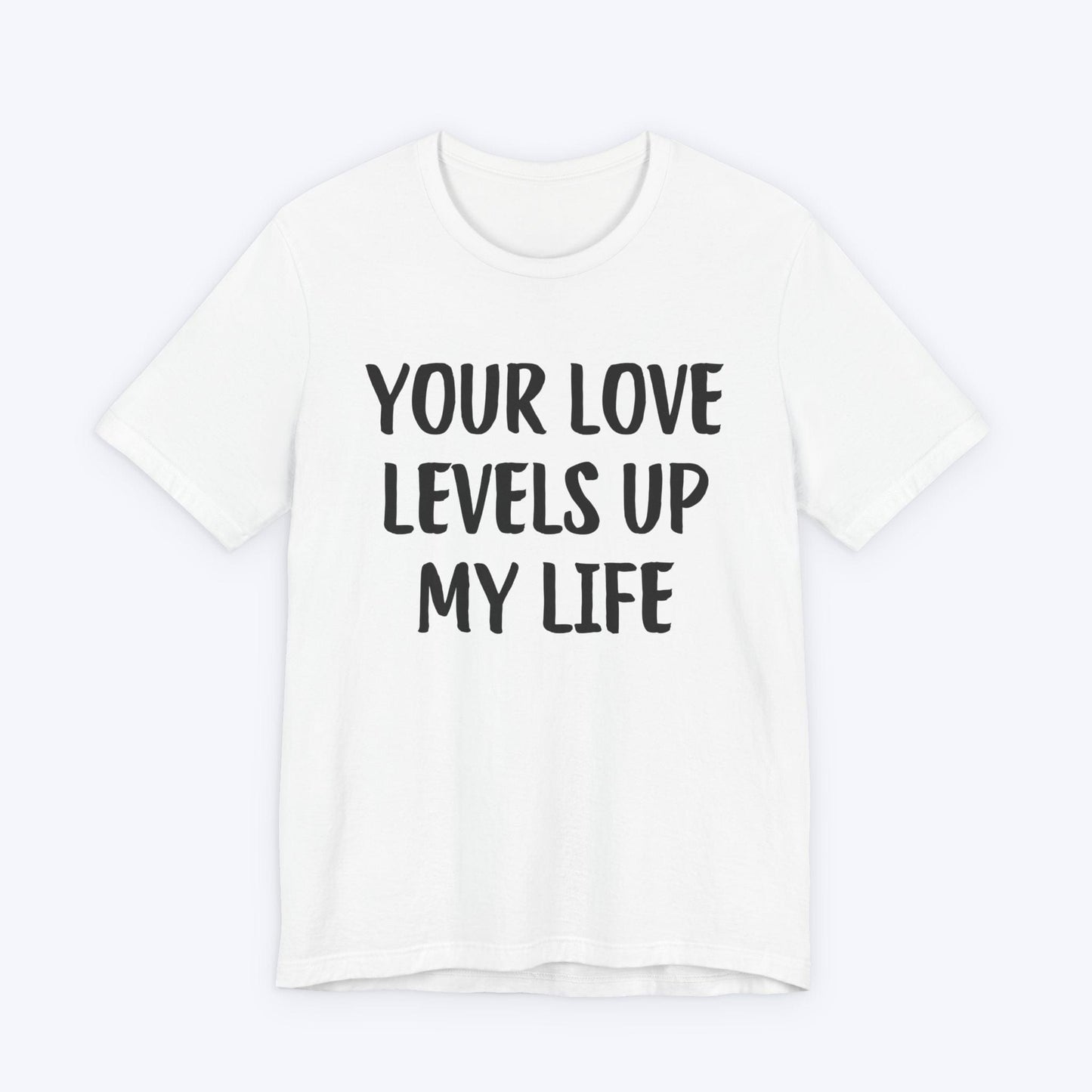 T-Shirt White / S Your Love Levels Up My Life T-shirt