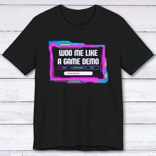 T-Shirt Woo Me Like A Game Demo T-shirt