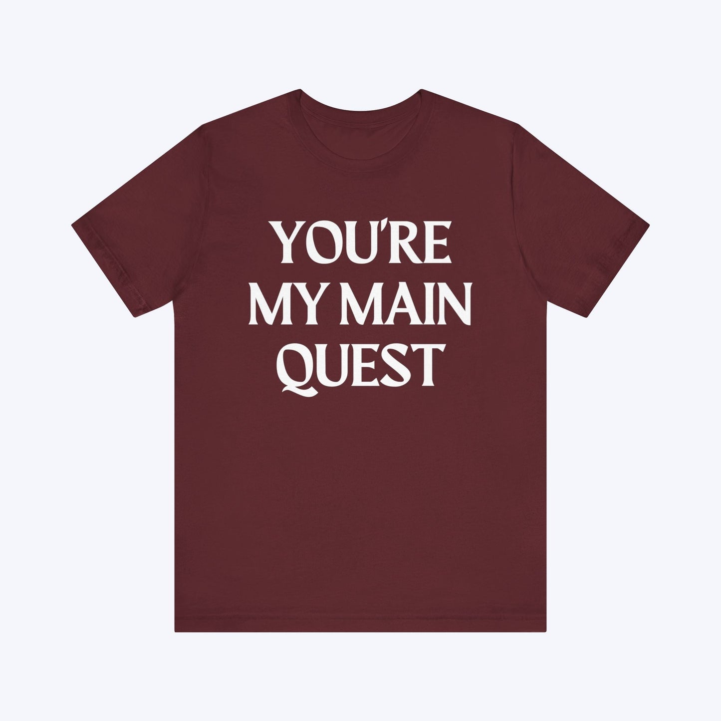 T-Shirt You're My Main Quest T-shirt