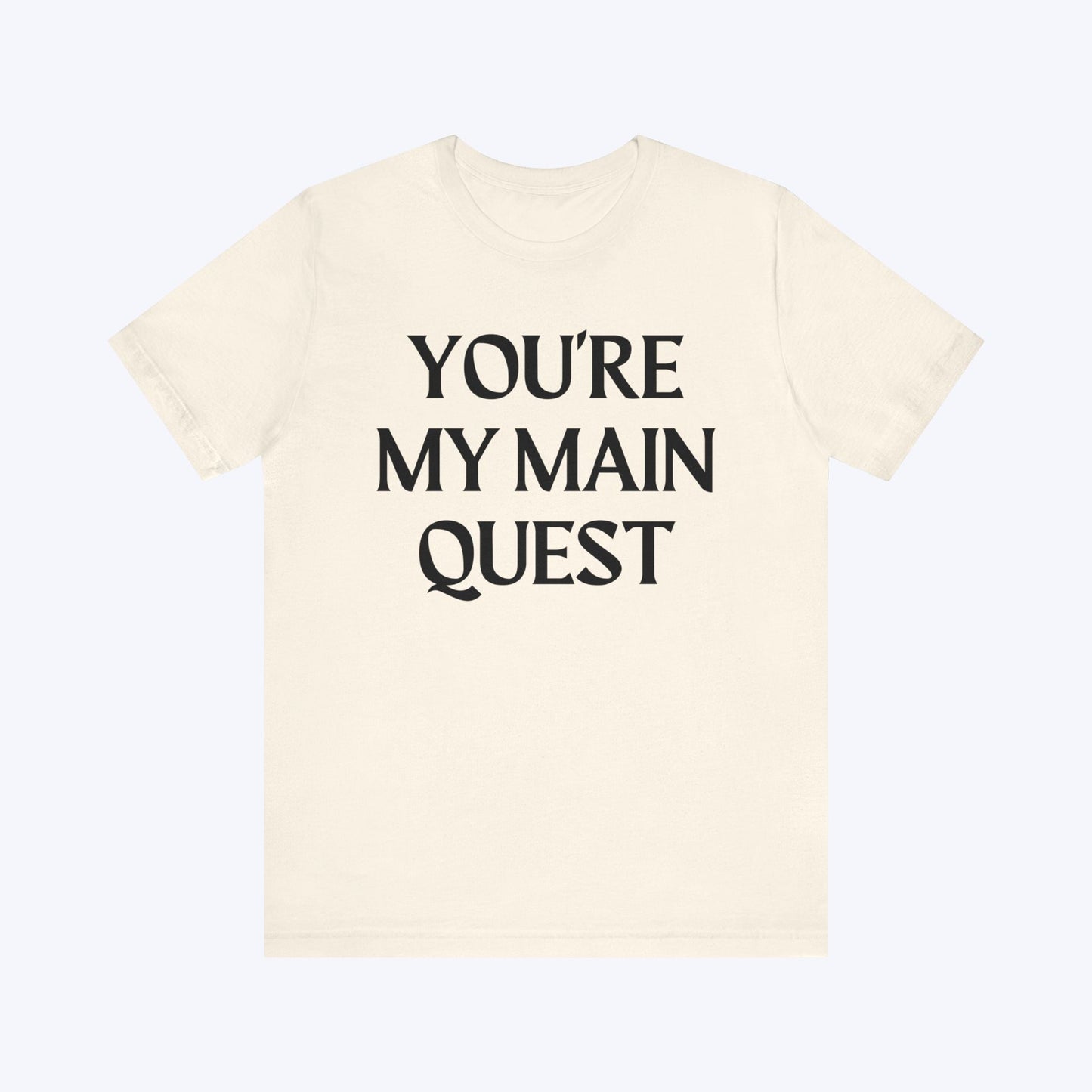 T-Shirt You're My Main Quest T-shirt